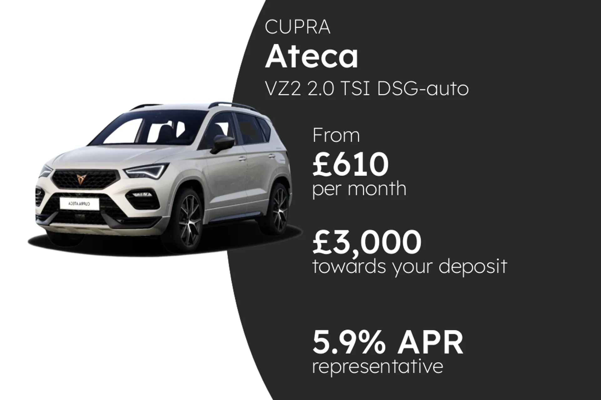 CUPRA VZ2 2.0 TSI DSG-auto 4Drive 300PS  (From Stock Only) PCP Finance Offer From £610.00 Per Month 5.90%