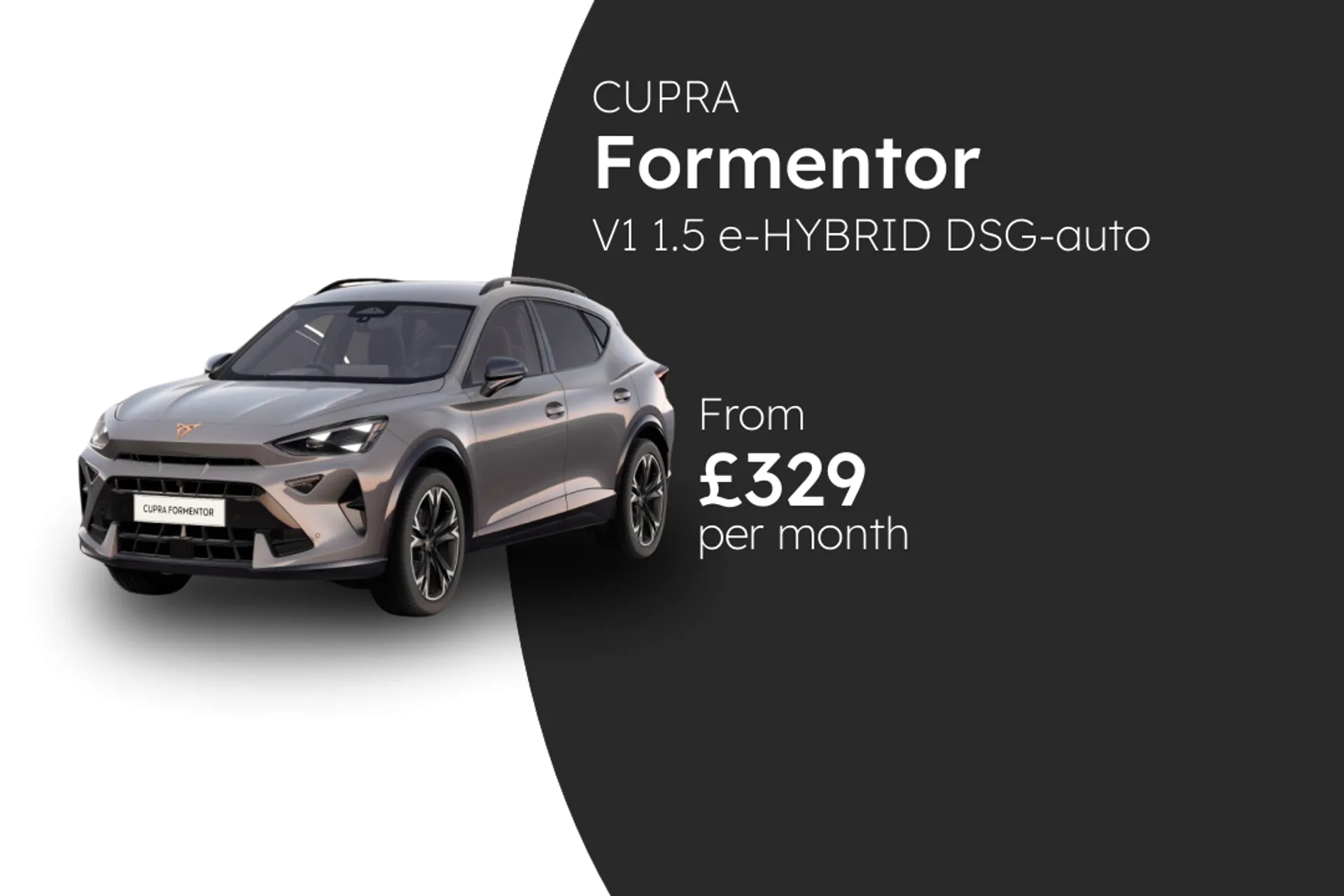 CUPRA V1 1.5 e-HYBRID DSG-auto 204PS  BCH Finance Offer From £329.00 Per Month  