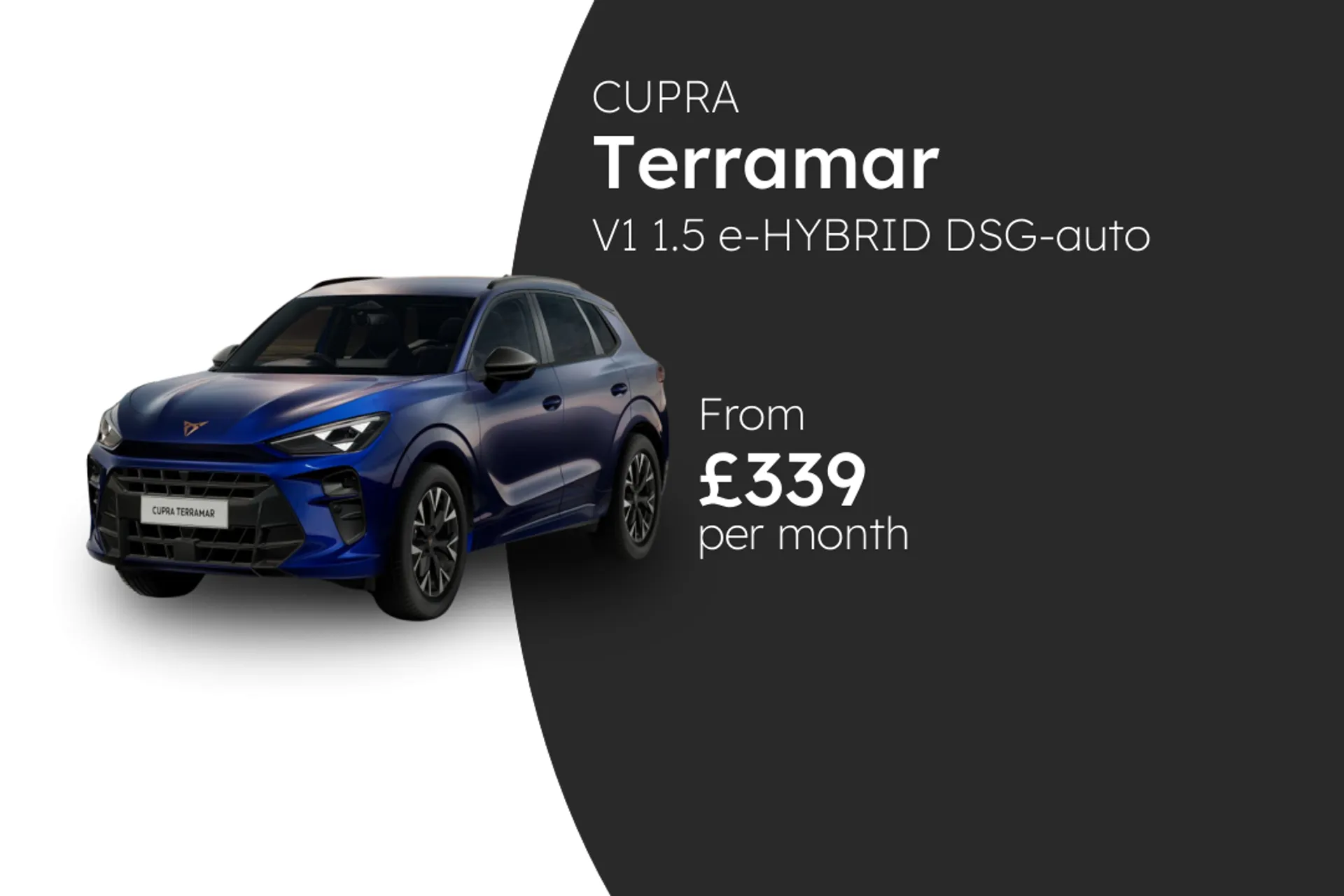 CUPRA V1 1.5 e-HYBRID DSG-auto 204PS 2 BCH  Finance Offer From £339.00 Per Month  